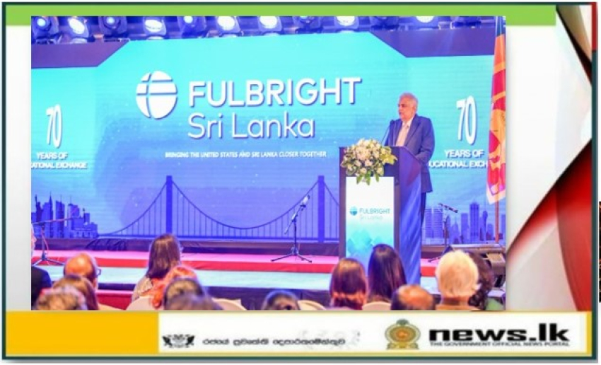 President Ranil Wickremesinghe joins the 70th Anniversary celebrations of the Fulbright Commission