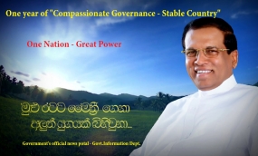 One year of &quot;Compassionate Governance - Stable Country&quot;